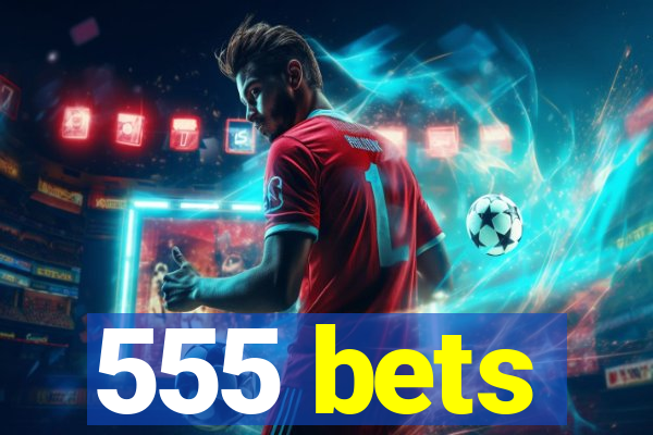 555 bets